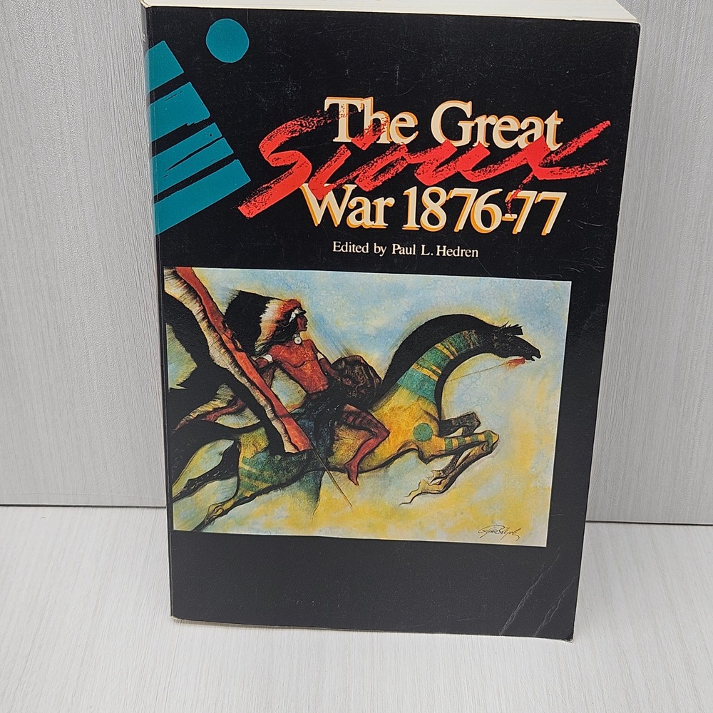 The Great Sioux War 1876-77 Paul L Hedren Montana Historical Society Press 1991